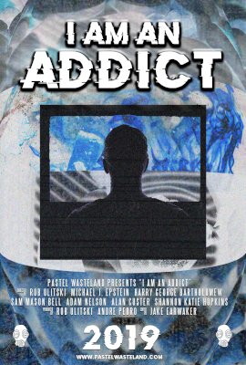 I Am An Addict  (2019)