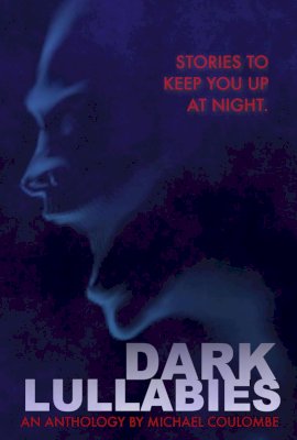 Dark Lullabies: An Anthology by Michael Coulombe  (2023)