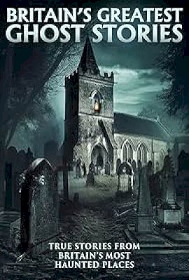 Britain's Greatest Ghost Stories (2023)